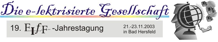 Die e-lektrisierte Gesellschaft. 19. FIfF-Jahrestagung, 21.-23.11.2003 in Bad Hersfeld